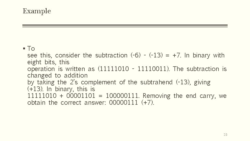 Example § To see this, consider the subtraction (-6) - (-13) = +7. In Example § To see this, consider the subtraction (-6) - (-13) = +7. In