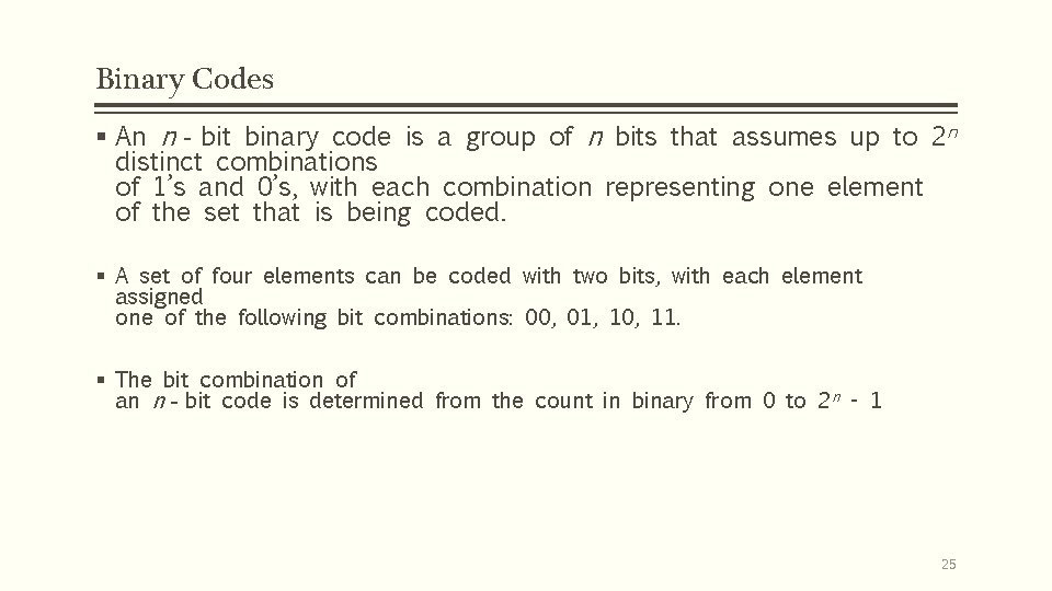 Binary Codes § An n‐bit binary code is a group of n bits that Binary Codes § An n‐bit binary code is a group of n bits that