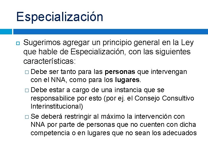 Especialización Sugerimos agregar un principio general en la Ley que hable de Especialización, con