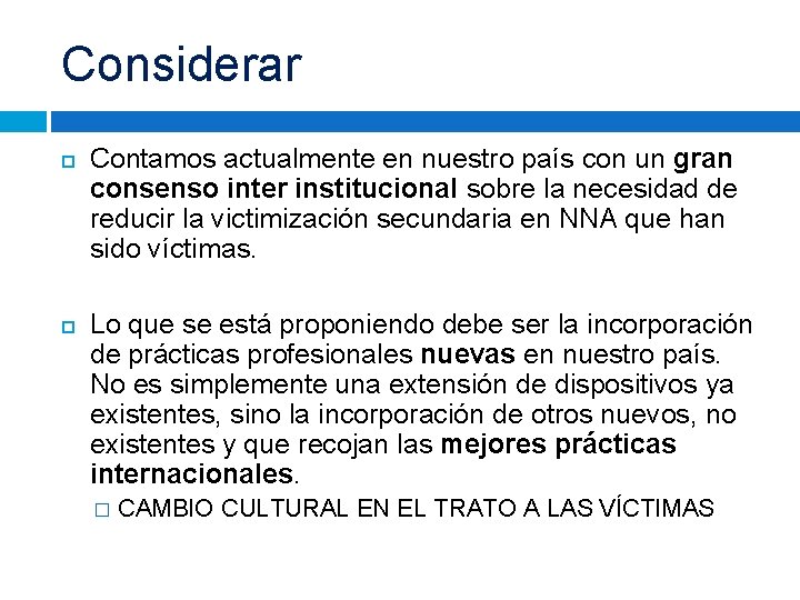 Considerar Contamos actualmente en nuestro país con un gran consenso inter institucional sobre la