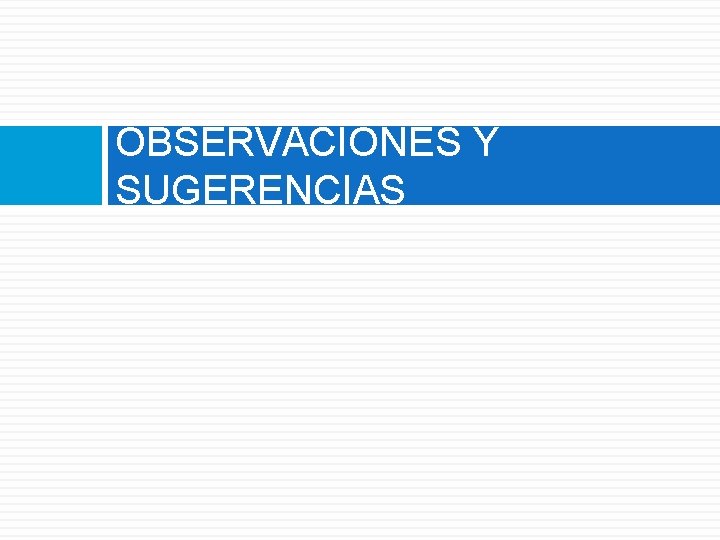 OBSERVACIONES Y SUGERENCIAS 