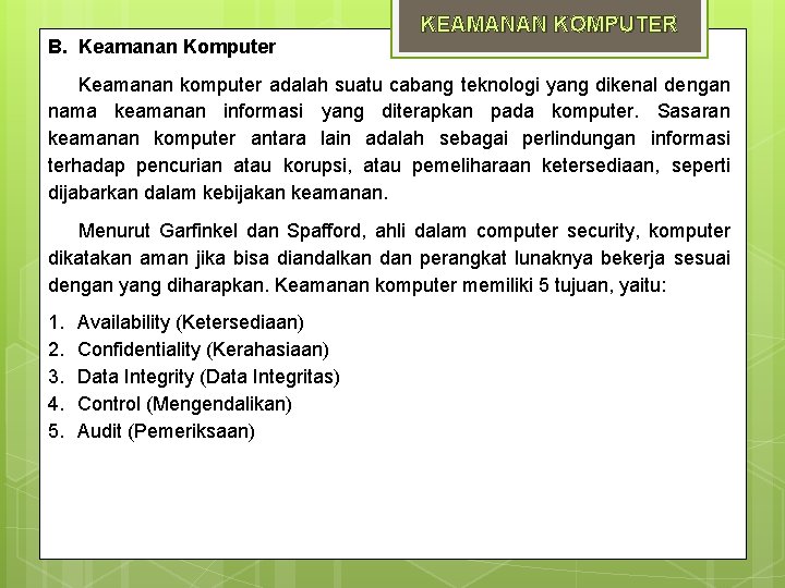 B. Keamanan Komputer KEAMANAN KOMPUTER Keamanan komputer adalah suatu cabang teknologi yang dikenal dengan