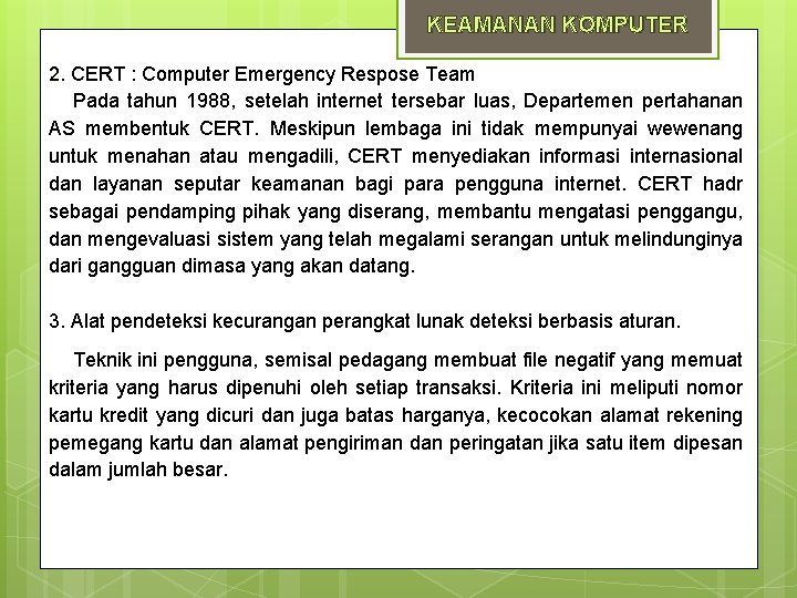 KEAMANAN KOMPUTER 2. CERT : Computer Emergency Respose Team Pada tahun 1988, setelah internet