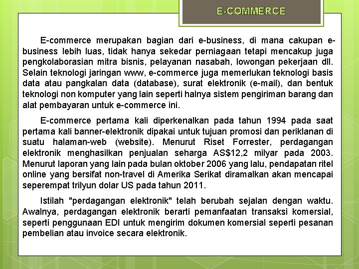 E-COMMERCE E-commerce merupakan bagian dari e-business, di mana cakupan ebusiness lebih luas, tidak hanya