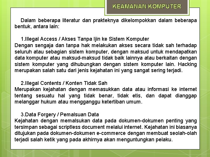 KEAMANAN KOMPUTER Dalam beberapa literatur dan prakteknya dikelompokkan dalam beberapa bentuk, antara lain: 1.