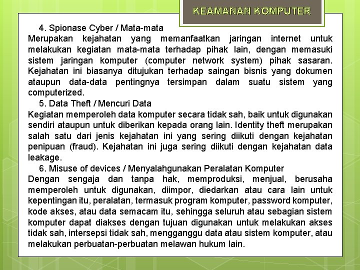 KEAMANAN KOMPUTER 4. Spionase Cyber / Mata-mata Merupakan kejahatan yang memanfaatkan jaringan internet untuk