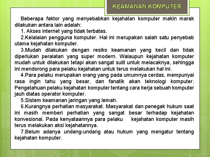 KEAMANAN KOMPUTER Beberapa faktor yang menyebabkan kejahatan komputer makin marak dilakukan antara lain adalah: