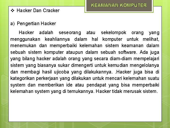  Hacker Dan Cracker KEAMANAN KOMPUTER a) Pengertian Hacker adalah seseorang atau sekelompok orang