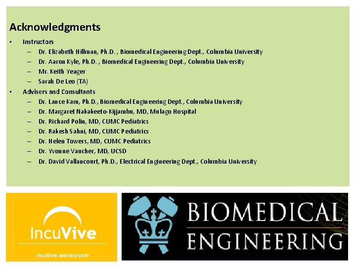 Acknowledgments • • Instructors – Dr. Elizabeth Hillman, Ph. D. , Biomedical Engineering Dept.