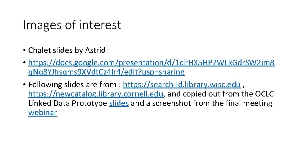 Images of interest • Chalet slides by Astrid: • https: //docs. google. com/presentation/d/1 clr.