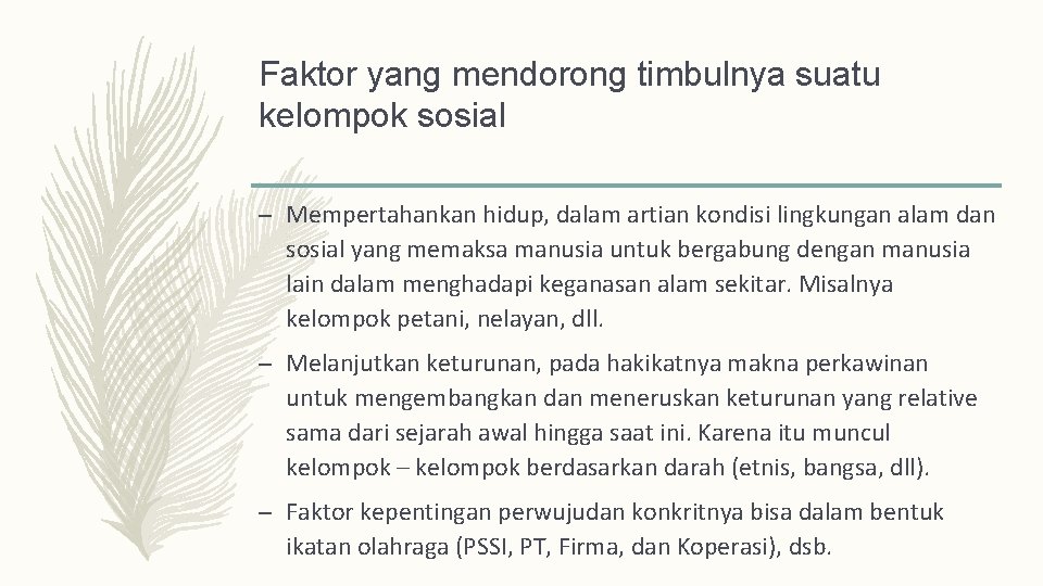 Faktor yang mendorong timbulnya suatu kelompok sosial – Mempertahankan hidup, dalam artian kondisi lingkungan