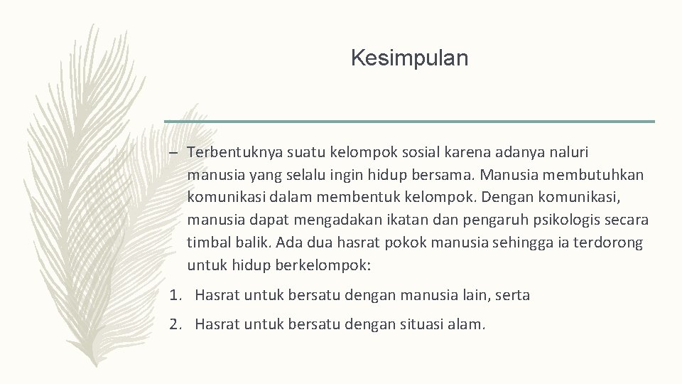 Kesimpulan – Terbentuknya suatu kelompok sosial karena adanya naluri manusia yang selalu ingin hidup