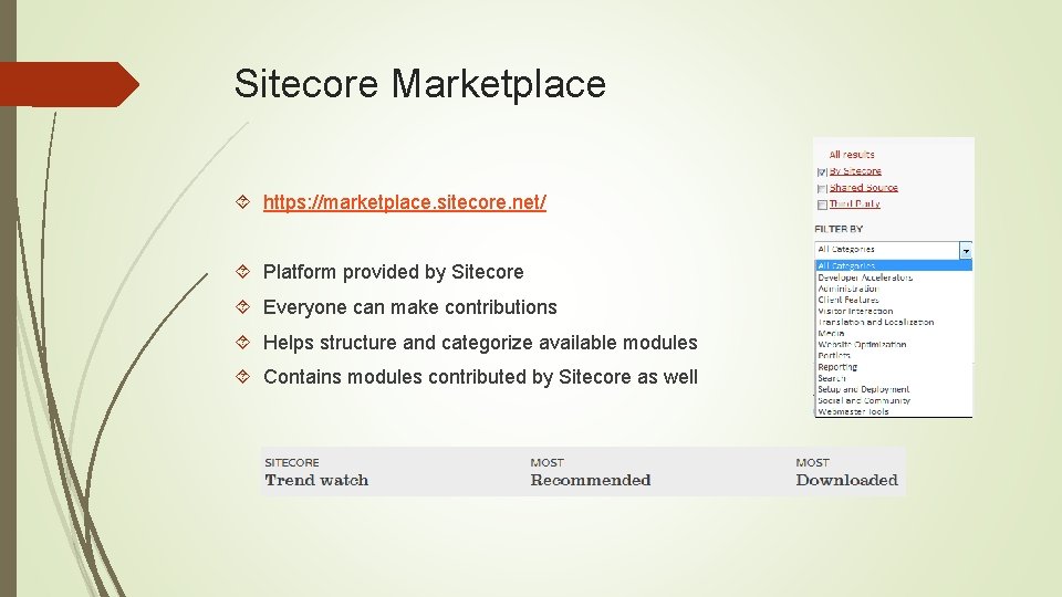 Sitecore Marketplace https: //marketplace. sitecore. net/ Platform provided by Sitecore Everyone can make contributions