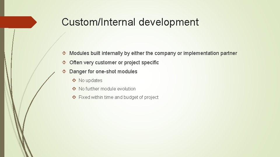 Custom/Internal development Modules built internally by either the company or implementation partner Often very