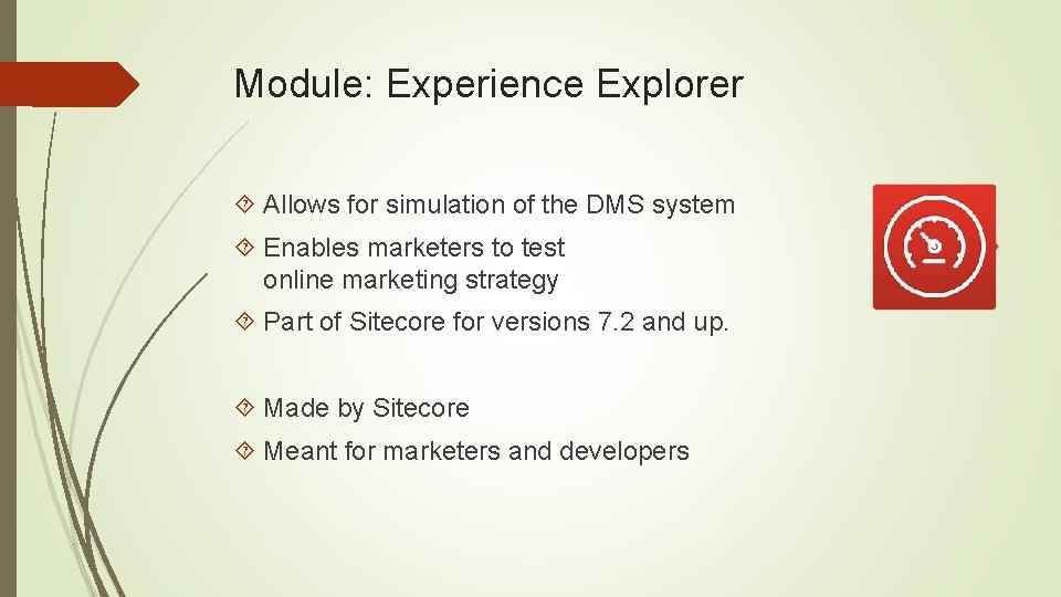 Module: Experience Explorer Allows for simulation of the DMS system Enables marketers to test