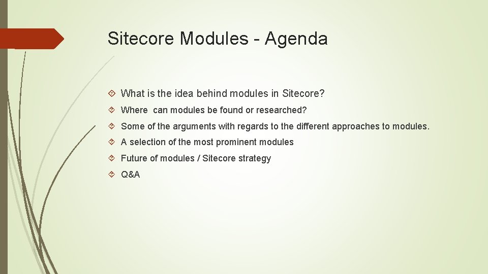 Sitecore Modules - Agenda What is the idea behind modules in Sitecore? Where can