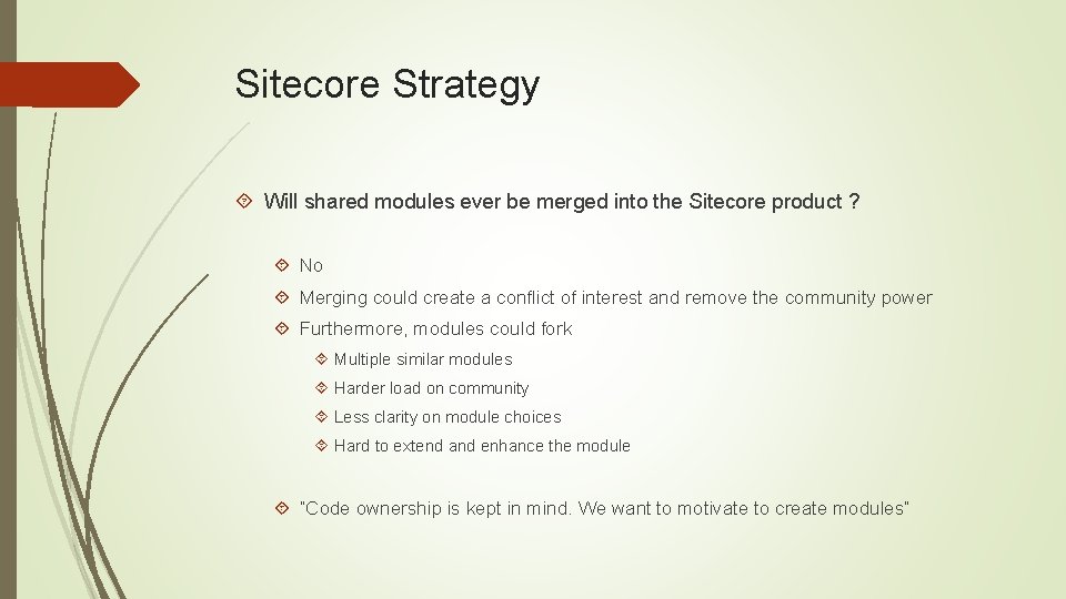 Sitecore Strategy Will shared modules ever be merged into the Sitecore product ? No