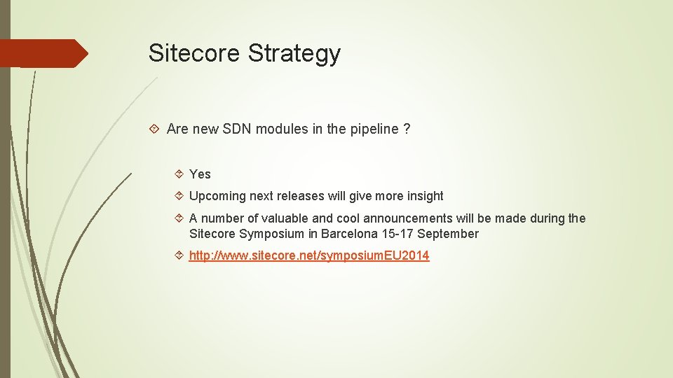 Sitecore Strategy Are new SDN modules in the pipeline ? Yes Upcoming next releases