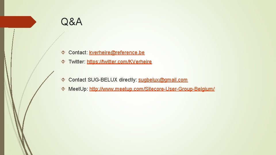 Q&A Contact: kverheire@reference. be Twitter: https: //twitter. com/KVerheire Contact SUG-BELUX directly: sugbelux@gmail. com Meet.