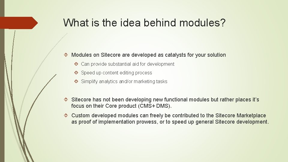 What is the idea behind modules? Modules on Sitecore are developed as catalysts for