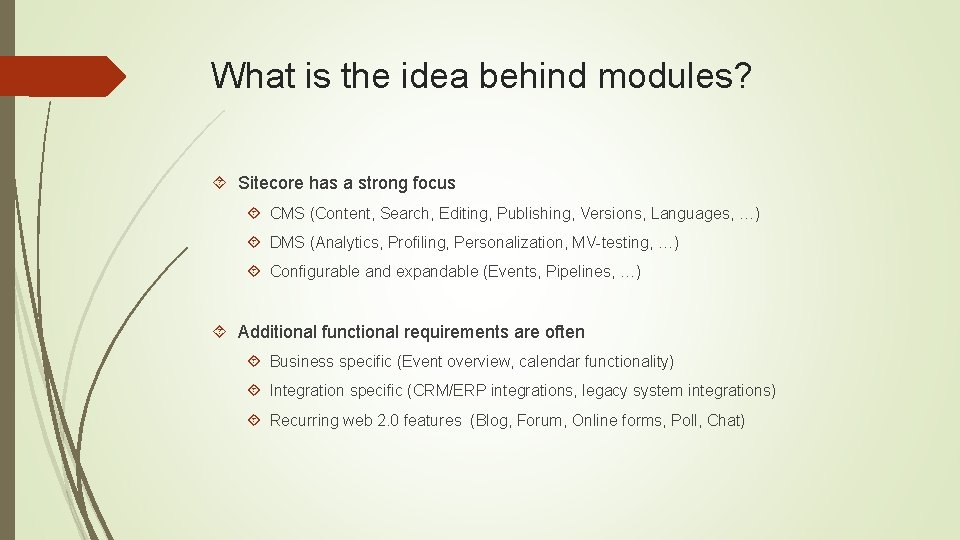 What is the idea behind modules? Sitecore has a strong focus CMS (Content, Search,