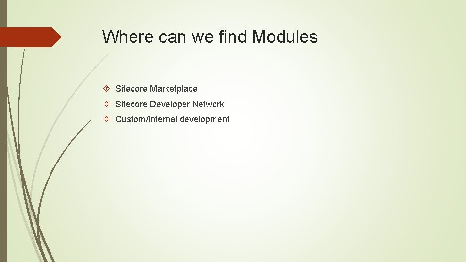 Where can we find Modules Sitecore Marketplace Sitecore Developer Network Custom/Internal development 