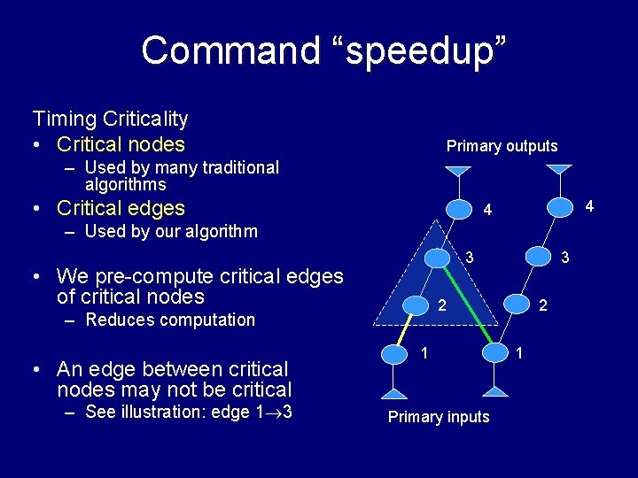 Command “speedup” Timing Criticality • Critical nodes Primary outputs – Used by many traditional