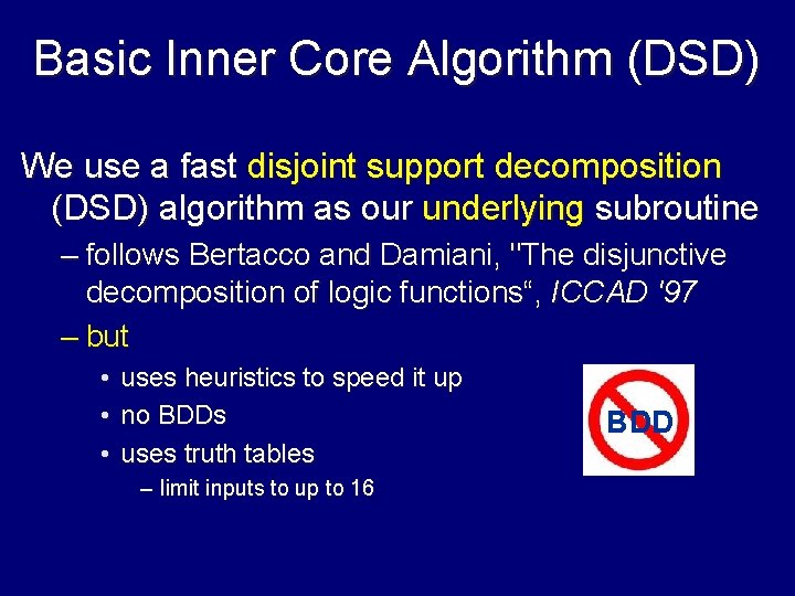 Basic Inner Core Algorithm (DSD) We use a fast disjoint support decomposition (DSD) algorithm