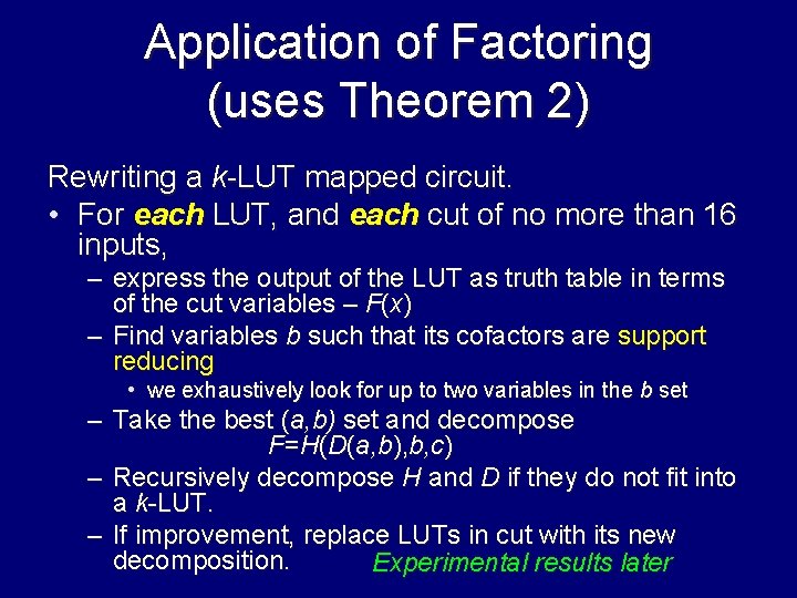 Application of Factoring (uses Theorem 2) Rewriting a k-LUT mapped circuit. • For each
