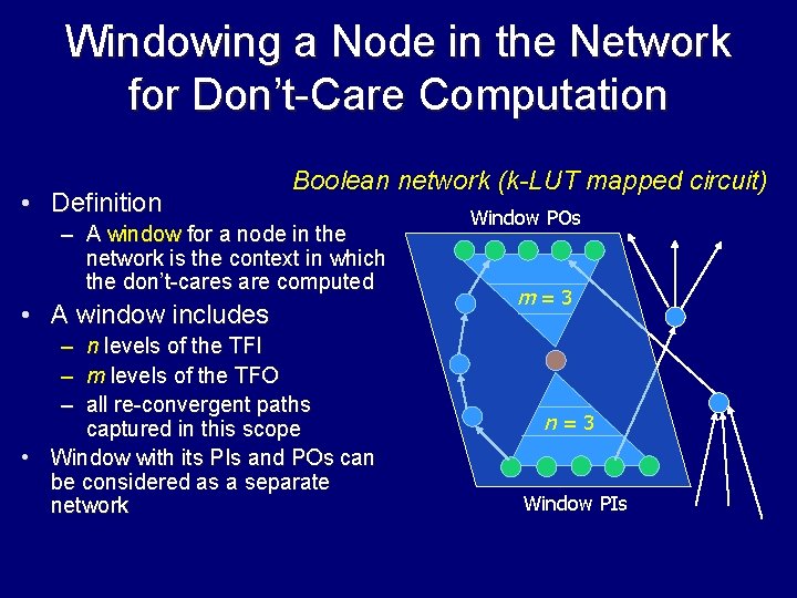 Windowing a Node in the Network for Don’t-Care Computation • Definition Boolean network (k-LUT