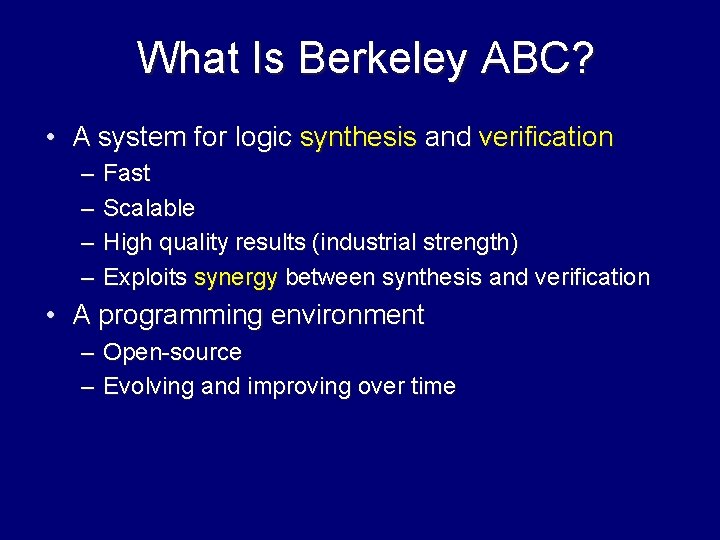 What Is Berkeley ABC? • A system for logic synthesis and verification – –