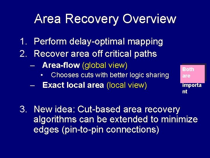 Area Recovery Overview 1. Perform delay-optimal mapping 2. Recover area off critical paths –
