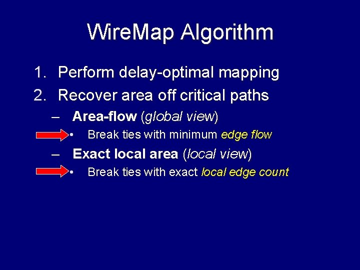 Wire. Map Algorithm 1. Perform delay-optimal mapping 2. Recover area off critical paths –