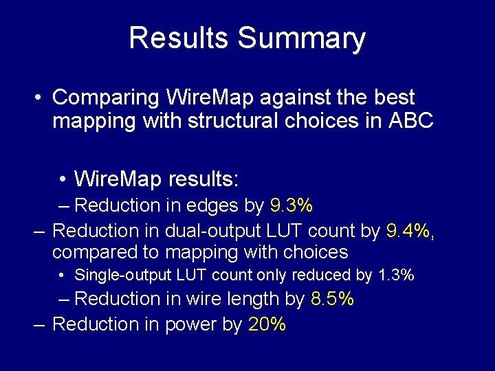 Results Summary • Comparing Wire. Map against the best mapping with structural choices in