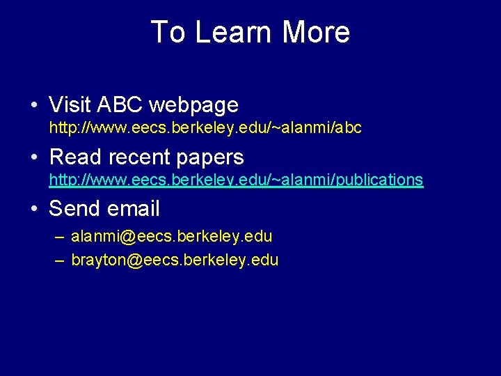 To Learn More • Visit ABC webpage http: //www. eecs. berkeley. edu/~alanmi/abc • Read