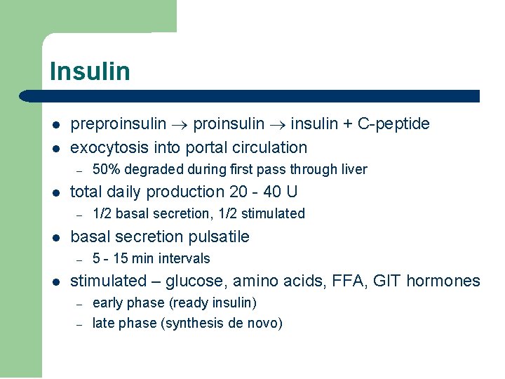 Insulin l l preproinsulin + C-peptide exocytosis into portal circulation – l total daily