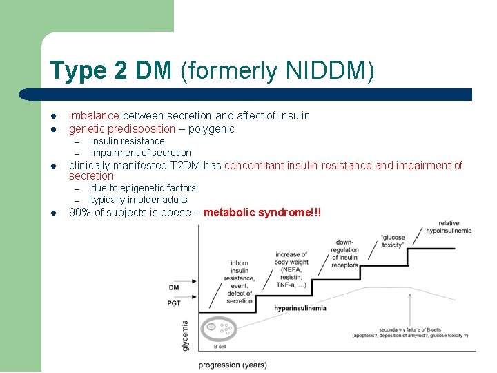 Type 2 DM (formerly NIDDM) l l imbalance between secretion and affect of insulin
