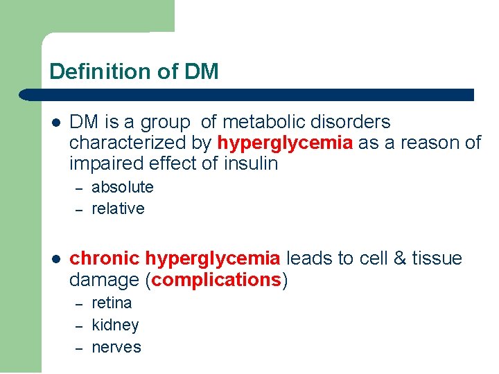 Definition of DM l DM is a group of metabolic disorders characterized by hyperglycemia
