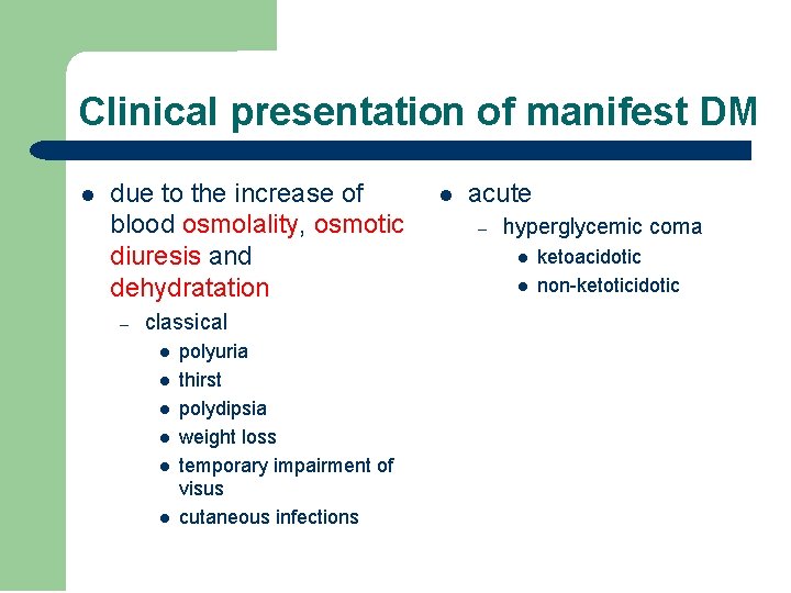 Clinical presentation of manifest DM l due to the increase of blood osmolality, osmotic