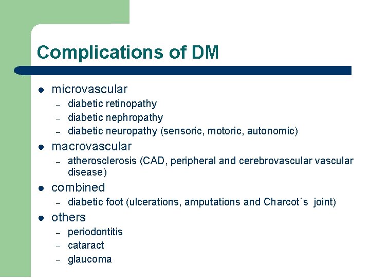 Complications of DM l microvascular – – – l macrovascular – l atherosclerosis (CAD,