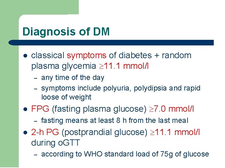 Diagnosis of DM l classical symptoms of diabetes + random plasma glycemia 11. 1