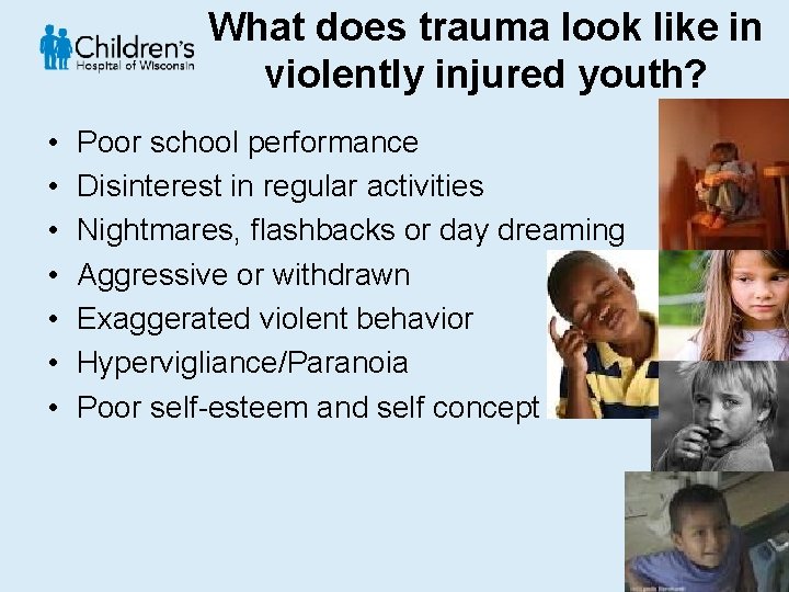 What does trauma look like in violently injured youth? • • Poor school performance