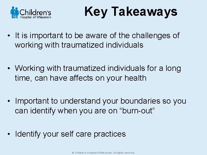 Key Takeaways • It is important to be aware of the challenges of working