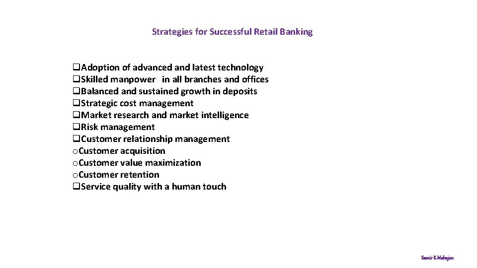 Strategies for Successful Retail Banking q. Adoption of advanced and latest technology q. Skilled