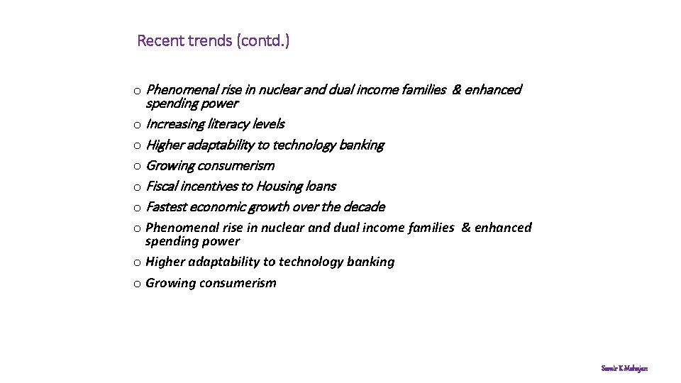 Recent trends (contd. ) o Phenomenal rise in nuclear and dual income families &