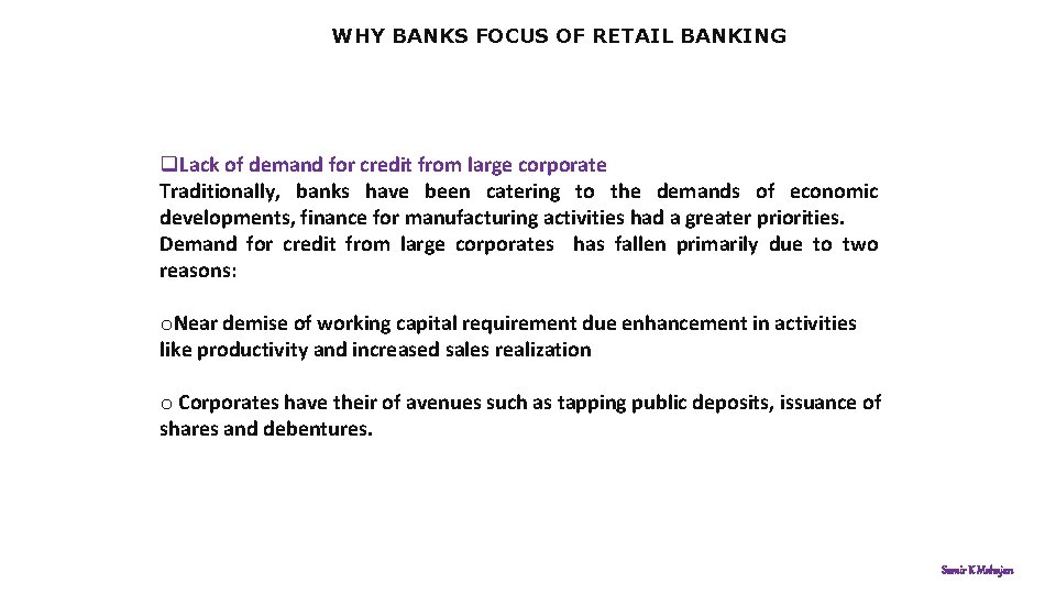 WHY BANKS FOCUS OF RETAIL BANKING q. Lack of demand for credit from large