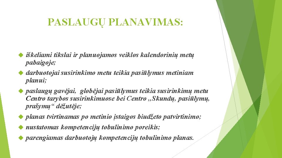 PASLAUGŲ PLANAVIMAS: iškeliami tikslai ir planuojamos veiklos kalendorinių metų pabaigoje; darbuotojai susirinkimo metu teikia