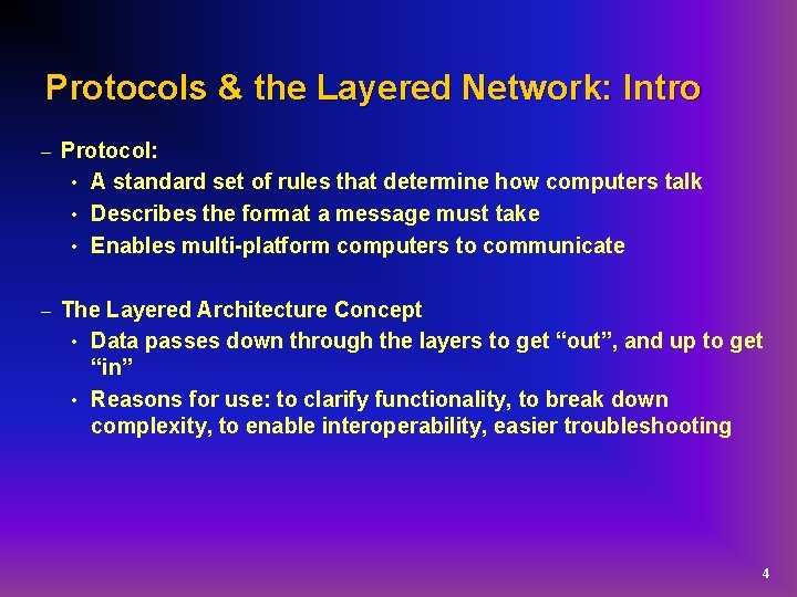Protocols & the Layered Network: Intro – Protocol: • A standard set of rules