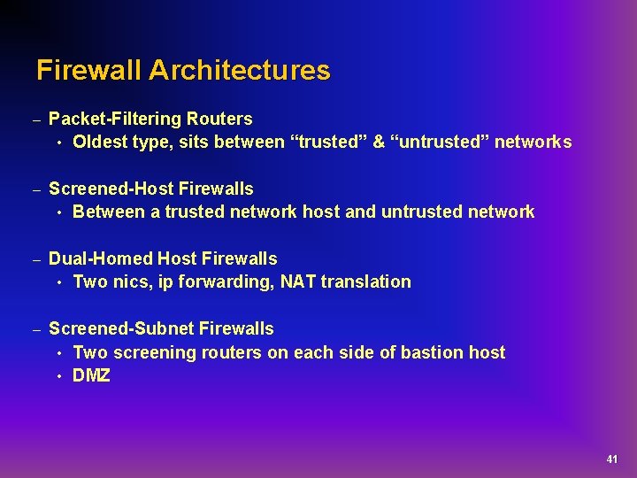 Firewall Architectures – Packet-Filtering Routers • Oldest type, sits between “trusted” & “untrusted” networks