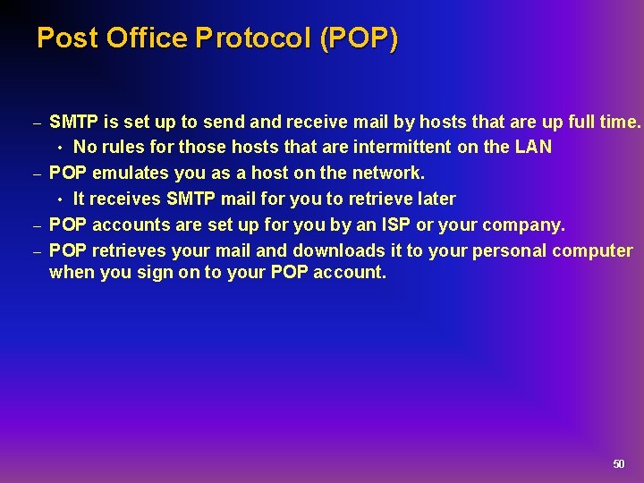 Post Office Protocol (POP) SMTP is set up to send and receive mail by